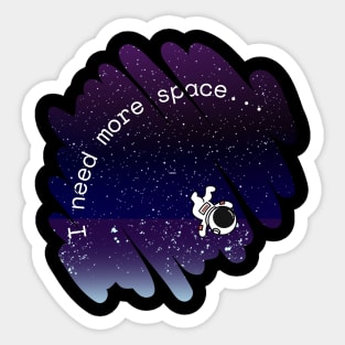 I Need More Space Funny Pun Astronaut Stars Distressed Sticker